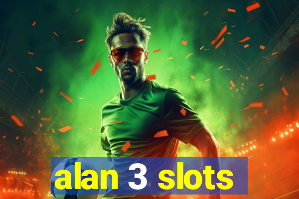 alan 3 slots